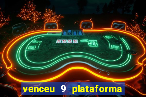 venceu 9 plataforma de jogos